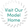 visit our model home